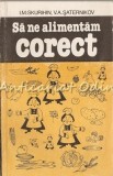 Sa Ne Alimentam Corect - I.M. Skurihin, V.A. Saternikov, Stiinta 1991, Medicina alternativa, Alimentatie, Romana