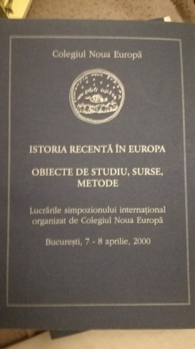 Istoria recenta in Europa/ Obiecte de studiu, surse, metode New Europe College