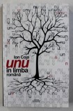 UNU IN LIMBA ROMANA de ION COJA , 2009 *DEDICATIE