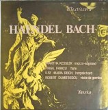 Disc vinil, LP. HAENDEL BACH-Georg Friedrich H&auml;ndel, Johann Sebastian Bach, Martha Kessler, Virgil Fr&amp;#238-256446, Electrecord