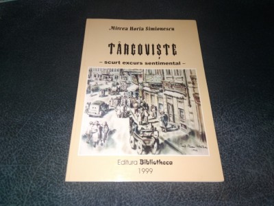 MIRCEA HORIA SIMIONESCU - TARGOVISTE SCURT EXCURS SENTIMENTAL foto