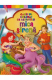 Mica sirena. Carte de colorat cu activitati