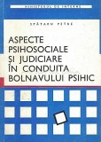 Cumpara ieftin Aspecte Psihosociale Si Judiciare In Conduita Bolnavului Psihic - Spataru Petre