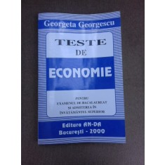 Teste de economie pentru examenul de bacalaureat si admitere in invatamantul superior - Georgeta Georgescu