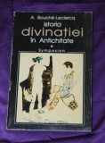 Cumpara ieftin Istoria divinatiei in Antichitate &ndash; A Bouche Leclerq