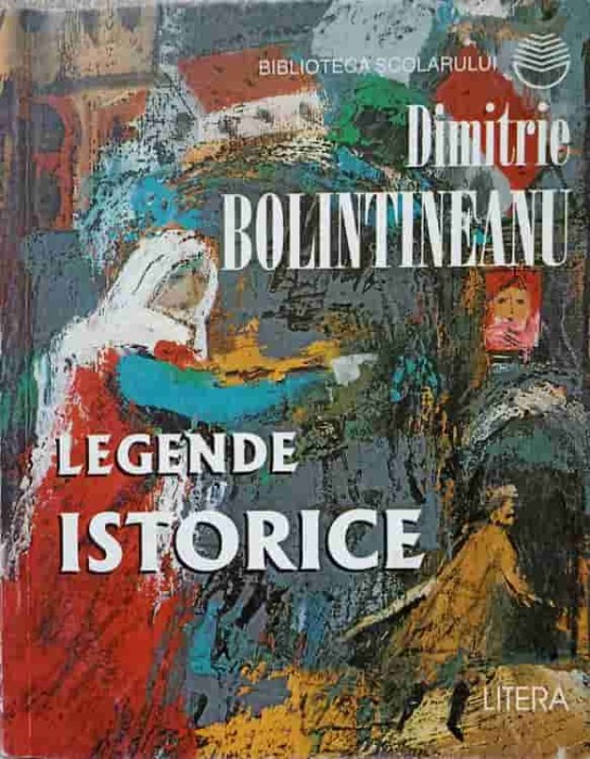 LEGENDE ISTORICE. VERSURI-DIMITRIE BOLINTINEANU-99679