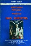 Haim Cohn - Arestarea, procesul si moartea lui Isus Christos