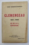 CLEMENCEAU 1841-1929. OMUL SI OPERA de TUDOR TEODORESCU-BRANISTE