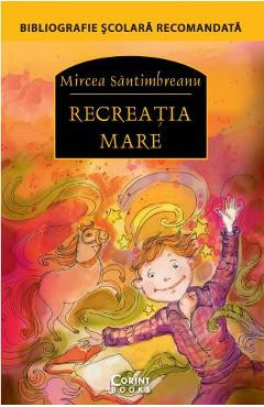 Recreatia mare - Mircea Santimbreanu