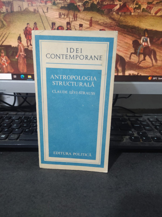 Claude Levi-Strauss, Antropologia structurală, ed. Politică, București 1978, 210