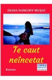 Te caut neincetat - Diana Nancoff Musat, 2020