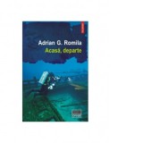 Acasa, departe - Adrian G. Romila