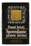 Spovedanie pentru &icirc;nvinși - Panait Istrati, Ed. Dacia, 1990