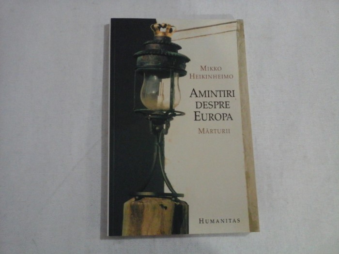 AMINTIRI DESPRE EUROPA Marturii - Mikko HEIKINHEIMO