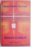 Medicina ca misiune. Intoarcerea spre medicina crestina &ndash; Mariana Pandaru, Dan Cioata