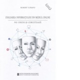 Evaluarea informatiilor din mediul online. Nu crede si cerceteaza - Robert Coravu
