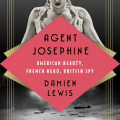 Agent Josephine: American Beauty, French Hero, British Spy