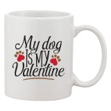 Cana alba personalizata &#039;My dog is my Valentine&#039;, INOVATIX&reg;. 330ml, Oem