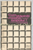 Cumpara ieftin Cum Stapaniti Masina Timpului? - Carol Roman, Editura Politica 1974, 207 pagini, Cultura generala