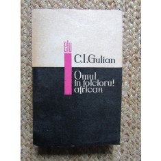 Omul in folclorul african &ndash; C.I. Gulian - Carte folclor