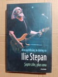 Mircea Mihaies, Ilie Stepan - Sapte zile, plus una