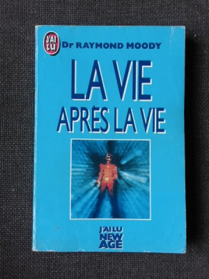 LA VIE APRES LA VIE - RAYMOND MOODY (CARTE IN LIMBA FRANCEZA) foto