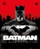 Batman. La Guia Definitiva