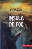 Carte anticariat Insula de foc - Alexandre Dumas, stare buna