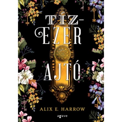 T&amp;iacute;zezer ajt&amp;oacute; - (K&amp;uuml;l&amp;ouml;nleges kiad&amp;aacute;s) - Alix E. Harrow foto