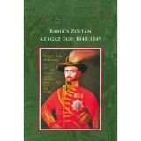 Az igaz &uuml;gy: 1848-1849 - Babucs Zolt&aacute;n