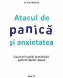 Atacul de panica si anxietatea. Cauzele principale, manifestari, gama terapiilor uzuale, Dr. Aine Tubridy, Editura MAST