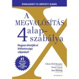 A megval&oacute;s&iacute;t&aacute;s 4 alapszab&aacute;lya - Hogyan &eacute;rhetj&uuml;k el l&eacute;tfontoss&aacute;g&uacute; c&eacute;ljainkat? - Chris McChesney