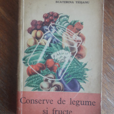 Conserve de legume si fructe - Ecaterina Teisanu , 1963 / R1F