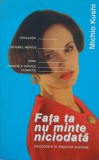 Fata ta nu minte niciodata. Introducere in diagnoza orientala - Michio Kushi (coperta desprinsa)