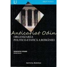 Organizarea Politico-Etatica A Romaniei - Genoveva Vrabie, Marius Balan