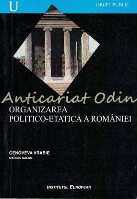 Organizarea Politico-Etatica A Romaniei - Genoveva Vrabie, Marius Balan foto