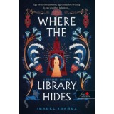 Where the Library Hides - A k&ouml;nyvt&aacute;r rejteke - A N&iacute;lus titkai 2. - Isabel Ibanez