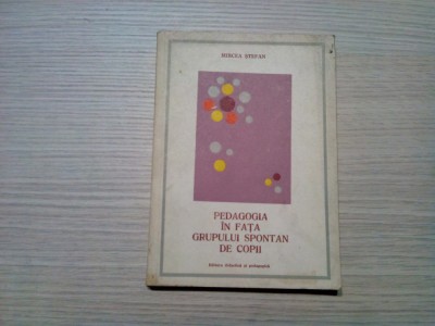 PEDAGOGIA IN FATA GRUPULUI SPONTAN DE COPII - Mircea Stefan (autograf) -1978 foto