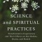 Science and Spiritual Practices: Transformative Experiences and Their Effects on Our Bodies, Brains, and Health