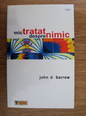 JOHN D. BARROW - MIC TRATAT DESPRE NIMIC foto