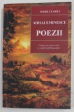 MIHAI EMINESCU - POEZII , editie de ILIA BARANGA , contine un dosar critic si o fisa biobibliografica , 2022