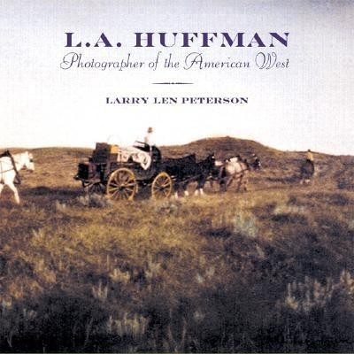 L.A. Huffman: Photographer of the American West foto