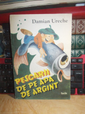 DAMIAN URECHE - PESCARII DE PE APA DE ARGINT , ILUSTRATII GABRIEL BRATU , 1989 foto