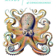 Other Minds: The Octopus, the Sea, and the Deep Origins of Consciousness