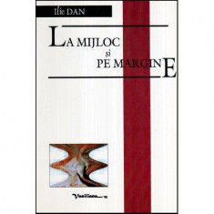 Ilie Dan - La mijloc si pe margine - 117150