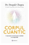 Cumpara ieftin Corpul cuantic - Paperback brosat - Dr. Brian Fertig, Dr. Jack Tuszynski, Dr. Deepak Chopra - Bookzone