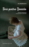 Flori pentru Daniela - Paperback brosat - Ucu Bodiceanu - Școala Ardeleană