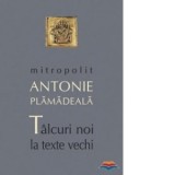 Talcuri noi la texte vechi - IPS Antonie Plamadeala