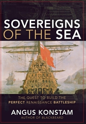 Sovereigns of the Sea: The Quest to Build the Perfect Renaissance Battleship foto