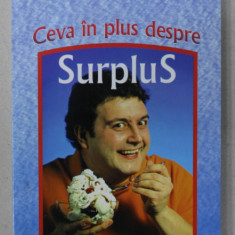 CEVA IN PLUS DESPRE SURPLUS , CAUZELE , PREVENIREA SI COMBATEREA OBEZITATII de Dr..EMIL RADULESCU , 2008